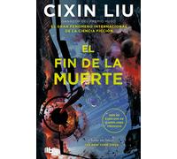 El fin de la muerte (Trilogía de los Tres Cuerpos 3) | Cixin Liu, Agustín Alepuz Morales