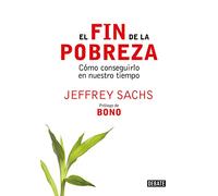 El fin de la pobreza: Cómo conseguirlo en nuestro tiempo (Economía)