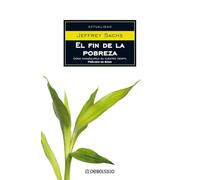 El fin de la pobreza: Cómo conseguirlo en nuestro tiempo (ENSAYO-ACTUALIDAD)