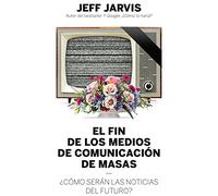 El fin de los medios de comunicación de masas: ¿Cómo serán las noticias del futuro? (Gestión 2000)