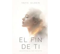 El Fin de Ti: Despertar al Ser Infinito