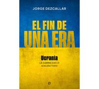 El fin de una era. Ucrania. La guerra que lo acelera todo | Jorge Dezcallar