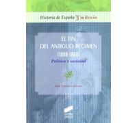 El fin del Antiguo Régimen (1808-1868): política y sociedad: 24 (Historia de España, 3er milenio)
