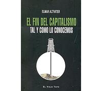 El fin del capitalismo tal y como lo conocemos (SIN COLECCION)