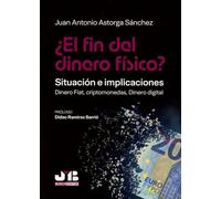 ¿El fin del dinero físico? Situación e implicaciones: Dinero Fiat, criptomonedas, dinero digital