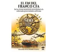 EL FIN DEL FRANCO CFA: De la Corona Monetaria Neocolonial a la Soberania Geoeconómica Africana