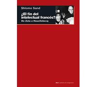 ¿El fin del intelectual francés? De Zola a Houellebecq: 100 (Cuestiones de antagonismo)