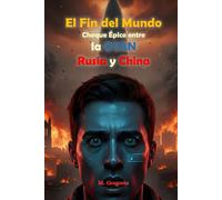El Fin del Mundo - Choque Épico entre la OTAN, Rusia y China: De una chispa en el cielo al invierno nuclear. Tres imperios se aniquilan por el dominio del mundo. La única heredera del planeta será la ceniza.