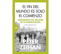 El fin del mundo es solo el comienzo: Cartografía del colapso de la globalización (Bo)