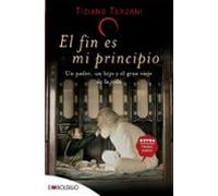 El Fin Es Mi Principio: Un Padre Un Hijo Y El Gran Viaje De La Vida