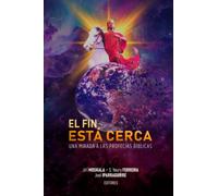 EL FIN ESTÁ CERCA: Una mirada a las profecías bíblicas