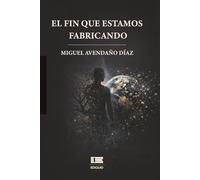 El fin que estamos fabricando