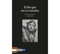EL FIN QUE ME ES EXTRAÑO | Jose Luis Garcia Ameijenda