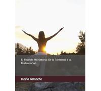 El Final de Mi Historia: De la Tormenta a la Restauración