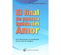 El final de nuestra huida del amor. De la disociación a la aceptación de un curso de milagros