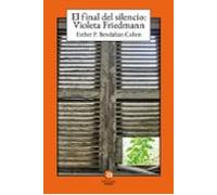 El Final Del Silencio: El Caso De Violeta Friedmann