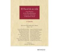 El Fiscal De Su Vida. Guía Práctica De Los Procedimientos En Los Que I