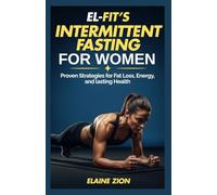 El-Fit’s Intermittent Fasting For Women: Proven Strategies for Fat Loss, Energy, and lasting Health