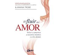 El fluir del amor: Volver a amarnos a nosotros mismos y a los demás (Psicoemoción)