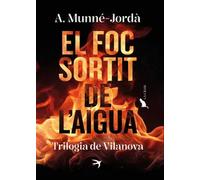 El foc sortit de laigua.Trilogia de Vilanova | A. Munné-jordà, Antoni Jordiá Fernandez