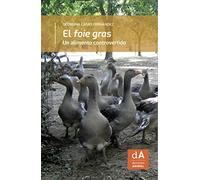 El 'Foie Gras'. Un Alimento controvertido: 4 (Derecho Animal)