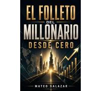 El folleto del Millonario desde Cero: Cómo ganar más dinero, ahorrar con criterio y construir patrimonio desde cero