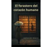 EL FORASTERO DEL CORAZON HUMANO