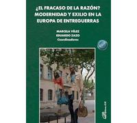 ¿El fracaso de la razón? Modernidad y exilio en la Europa de entreguerras