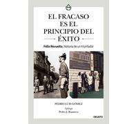 El fracaso es el principio del éxito. Félix Revuelta, historia de un triunfador | Pedro Luis Gómez