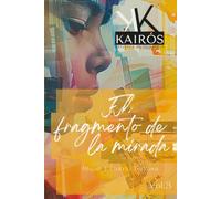 El fragmento de la mirada: Kairós: Reflejos de tu espejo (3)