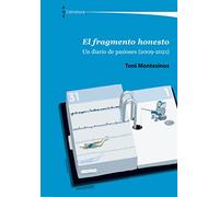 El fragmento honesto: Un diario de pasiones (2009-2021): 19 (Literatura)