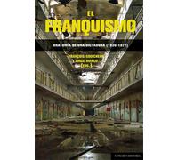 EL FRANQUISMO: ANATOMÍA DE UNA DICTADURA (1936-1977) (COMARES HISTORIA)