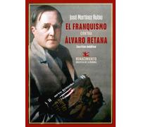 El franquismo contra Álvaro Retana: Escritos inéditos: 134 (Biblioteca de la Memoria, Serie Menor)
