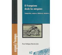 El Franquismo desde los márgenes.: Campesinos, mujeres, delatores, menores...: 62 (Espai/Temps)