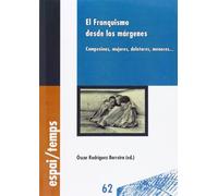 El Franquismo desde los márgenes: Campesinos, mujeres, delatores, menores... (Coediciones con otras instituciones)