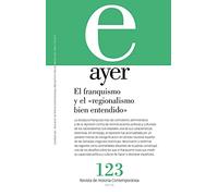 El franquismo y el «regionalismo bien entendido»: Ayer 123