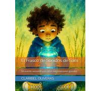 El frasco de sonidos de Sam: Un cuento sensorial para niños con emociones grandes