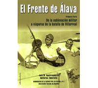 El Frente De Alava I: De La Sublevacion Militar A Visperas De La Batal