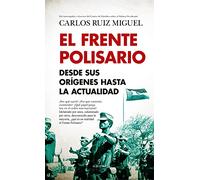El Frente Polisario: Desde sus orígenes hasta la actualidad (Historia)