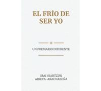 El frío de ser yo: Un poemario diferente