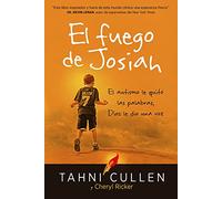 El fuego de Josiah / The Josiah's Fire: El autismo le quito las palabras, Dios le Dio una voz/ Autism Stole His Words, but God Gave Voice
