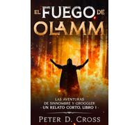 El Fuego de Olamm - Las Aventuras de Sinnombre y Groggler (Un relato corto, Libro 1): Fantasía épica y acción