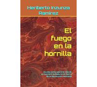 El fuego en la hornilla: Novela corta sobre la vida de un cocinero autista, en el marco de la Revolución Mexicana