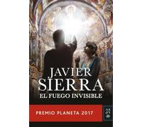 El fuego invisible: Premio Planeta 2017 (Autores Españoles e Iberoamericanos)