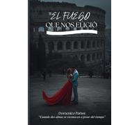 El Fuego que nos Eligio
