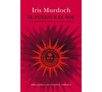 El fuego y el sol: Por qué Platón desterró a los artistas: 88 (Biblioteca de Ensayo / Serie mayor)
