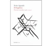 FUGITIVO,EL: Poesía reunida (1985 - 2010): 26 (POESIA)