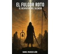 El Fulgor Roto: El Despertar del Silencio: 4