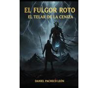 El Fulgor Roto: El Telar de la Ceniza