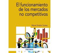 El funcionamiento de los mercados no competitivos (Economía y Empresa)